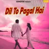 Dil To Pagal Jhai